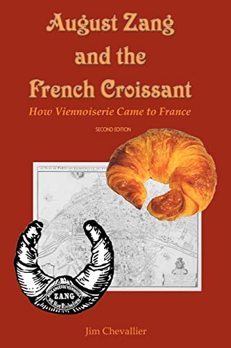 August Zang and the French Croissant (2nd edition): How Viennoiserie Came to France